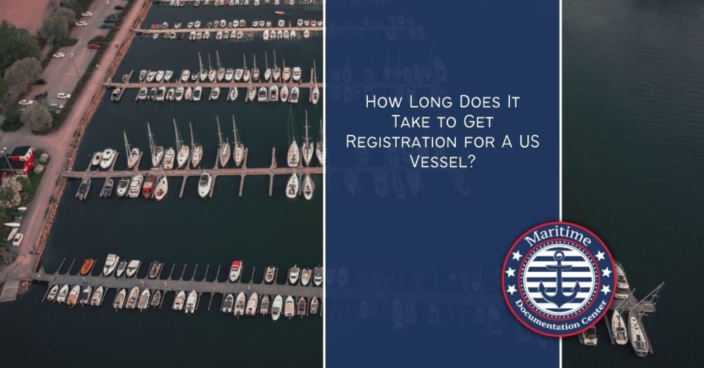 How Long Does It Take to Get Registration for A US Vessel 